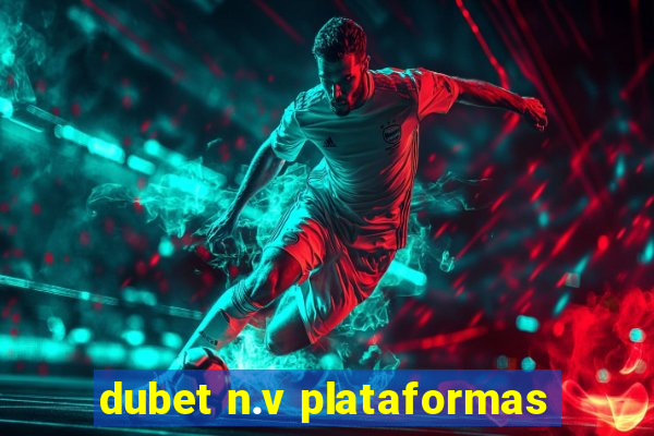 dubet n.v plataformas